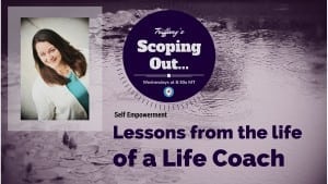 Life Coach, Triffany, Scoping Out, Self Empowerment, Failure, Success, Happiness